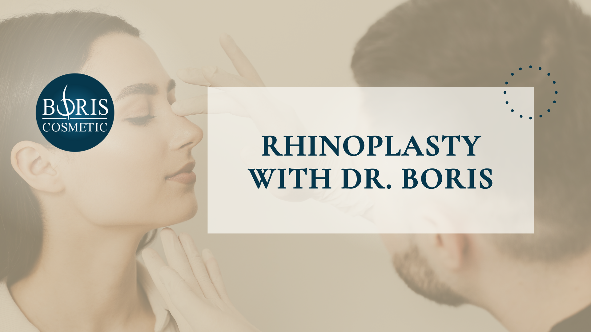 Rhinoplasty with Dr. Boris at Boris Cosmetic